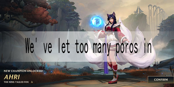 英雄联盟手游We' ve let too many poros in怎么解决